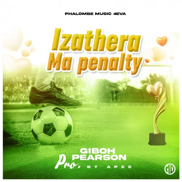 DOWNLOAD: Giboh Pearson – “Izathela Ma Penalty” Mp3