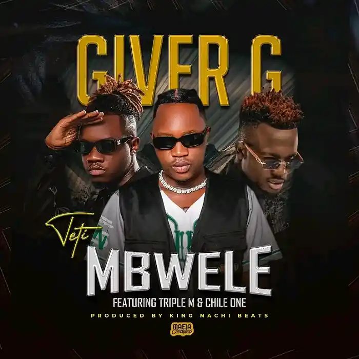 DOWNLOAD: Giver G Ft. Chile One Mr Zambia & Triple M – “Teti Mbwele” Mp3