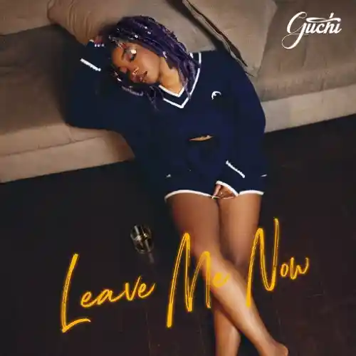 DOWNLOAD: Guchi – “Leave Me Now” (Sped Up) Mp3