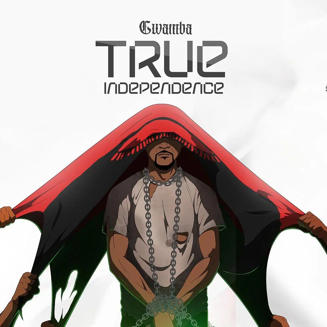 DOWNLOAD ALBUM: Gwamba – “True Independence” | Full Album