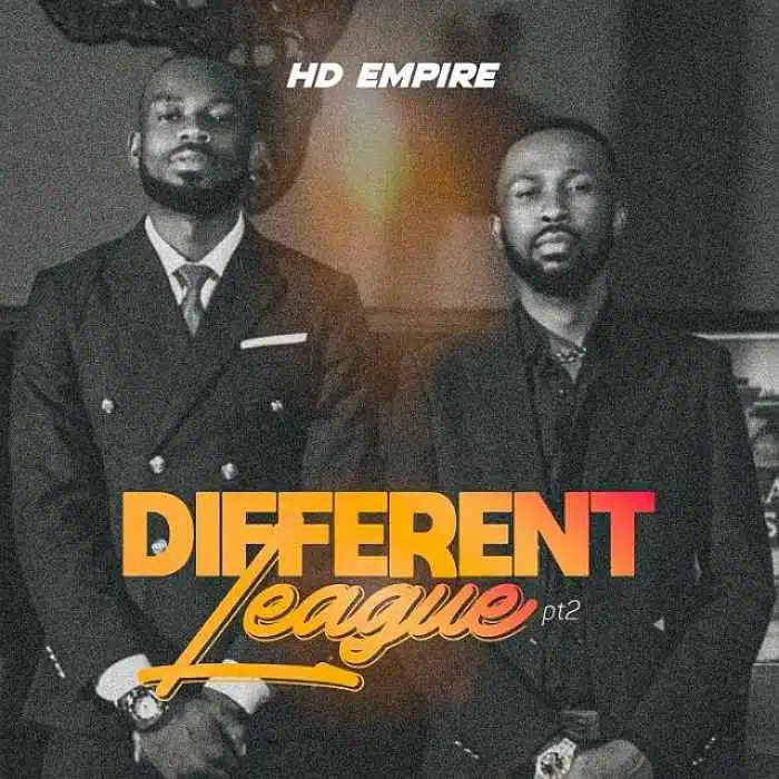 DOWNLOAD: HD Empire – “Different League Pt 2” Mp3