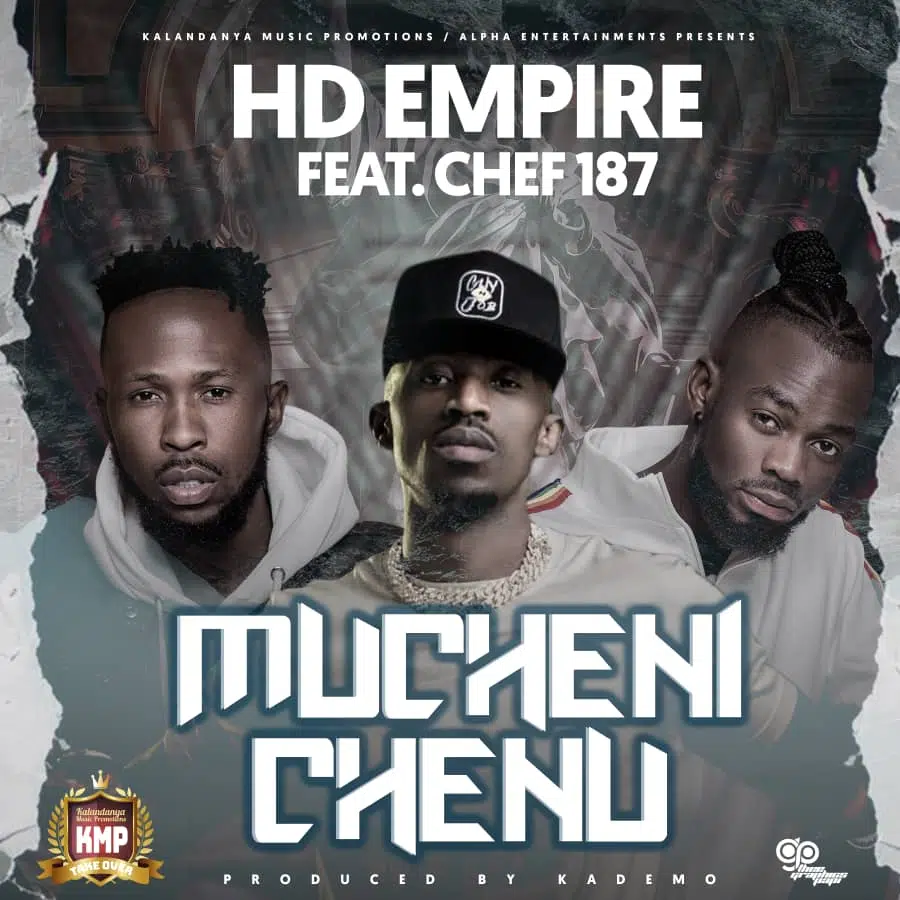 DOWNLOAD: HD Empire Ft Chef 187 – “Mucheni Chenu” Mp3