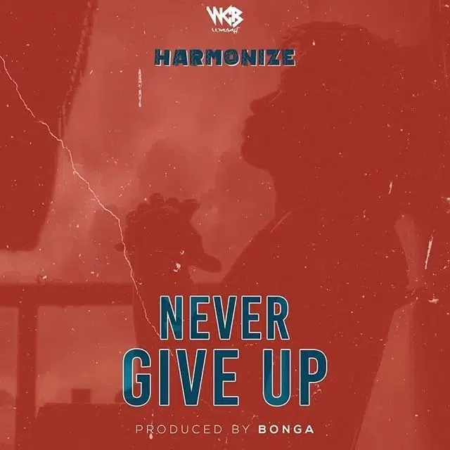 DOWNLOAD: Harmonize – “Never Give Up” Mp3