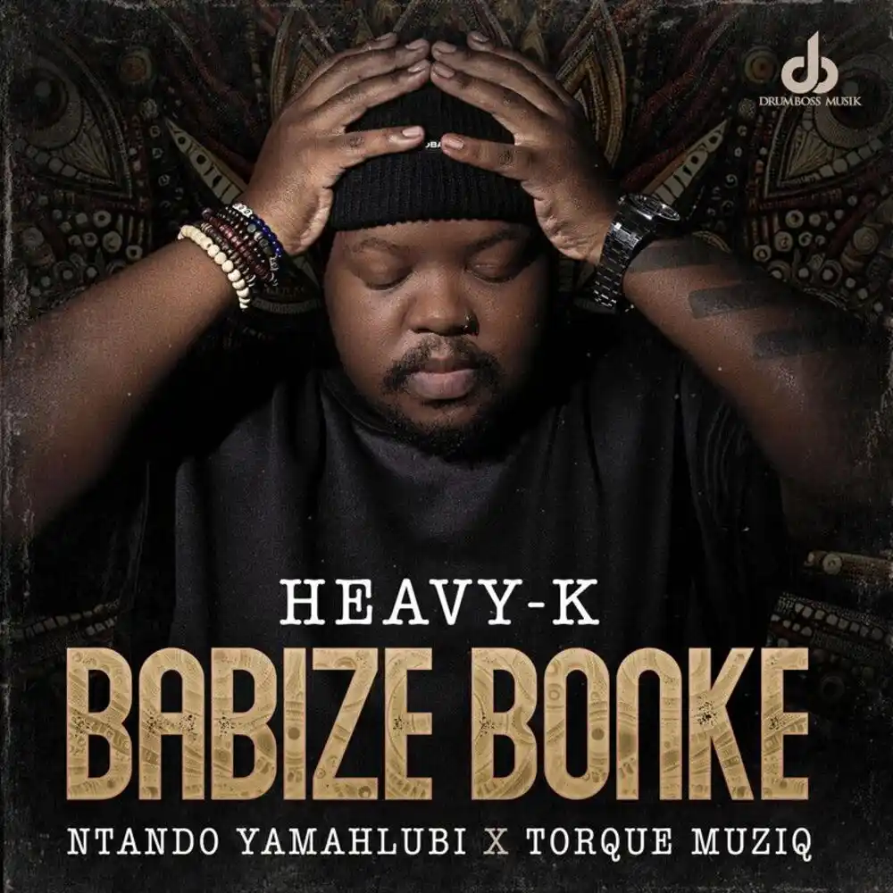 DOWNLOAD: Heavy K Ft Ntando Yamahlubi & Torque Musicq – “Babize Bonke” Mp3