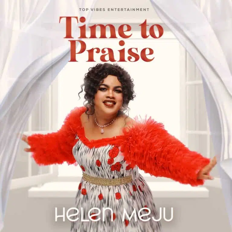 DOWNLOAD ALBUM: Helen Meju – “Time To Praise” + Bunie and No One Greater Visuals | Full Album