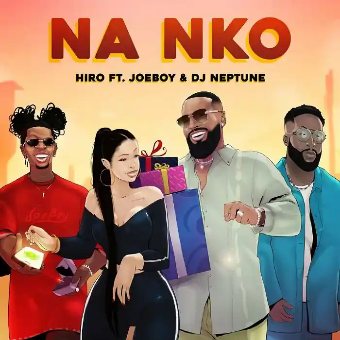 DOWNLOAD: Hiro Ft Joeboy & DJ Neptune – “Na Nko” Mp3