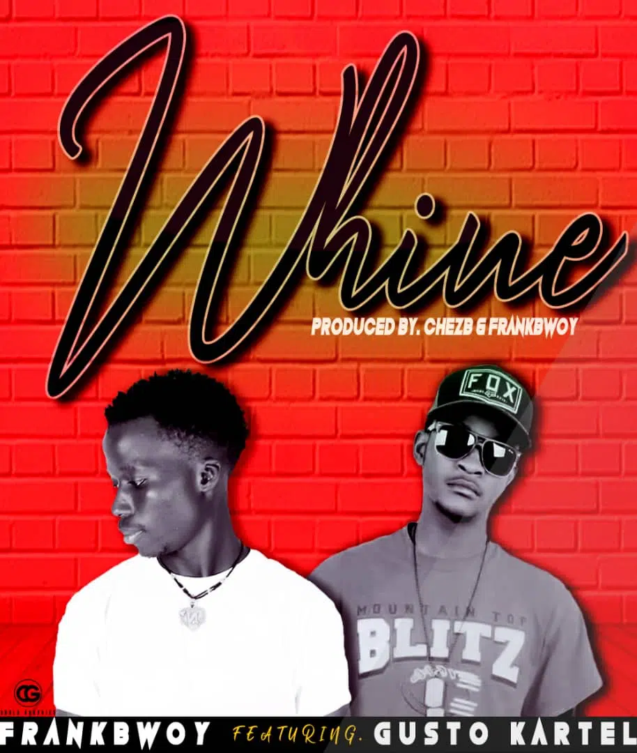 FrankBwoy ft Gusto kartel – whine