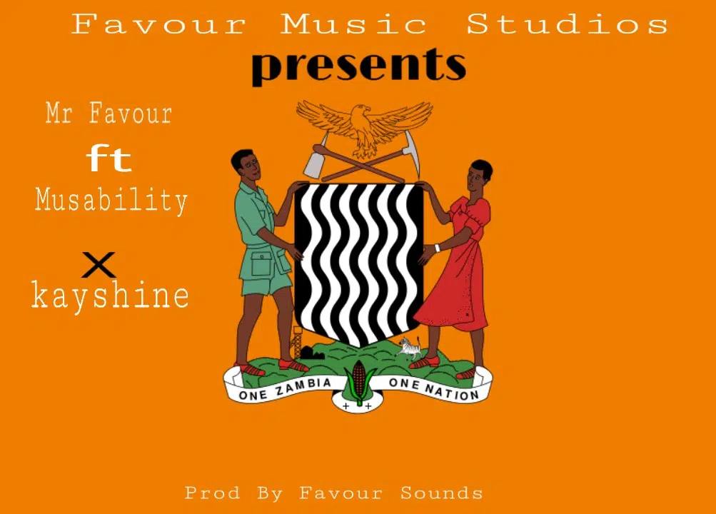 DOWNLOAD:Mr Favour ft Musability & Kayshine – one Zambia one nation (prod by Favour Sounds)
