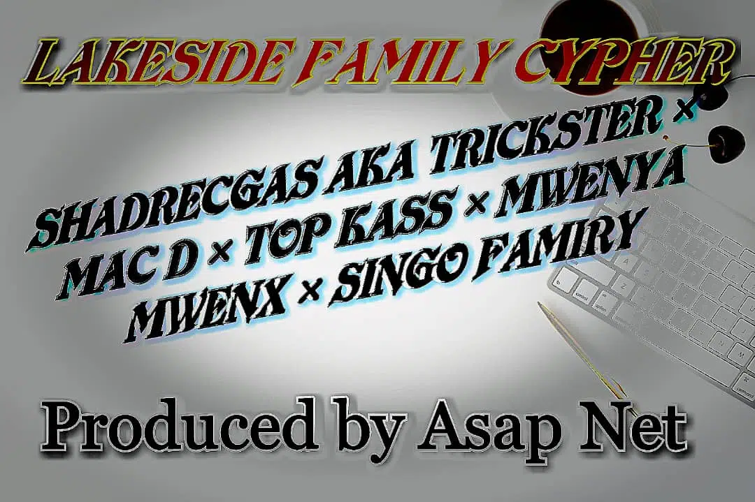 DOWNLOAD:Shadrecgas x Mac D x Top Kass x mwenya mwenx x singo – Lakeside family Cypher (prod by Asap net)