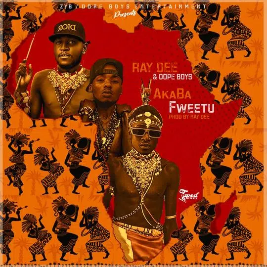 DOWNLOAD: Ray Dee Ft Dope Boys – “Akaba Fweetu” Mp3
