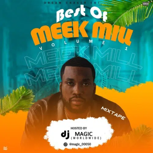 DOWNLOAD MIXTAPE: DJ Magic – “Best Of Meek Mill” Vol. 1 (Full Mixtape)