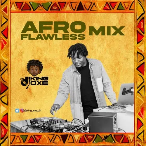 DOWNLOAD MIXTAPE: DJ King Oxe – “Afro Flawless Mix” | Full Mixtape