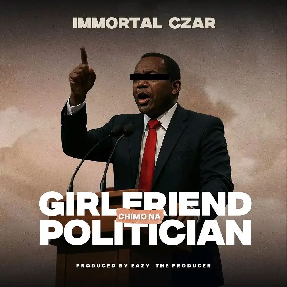 DOWNLOAD: Immortal Czar – “Girl Friend Chimo Na Politician” Mp3