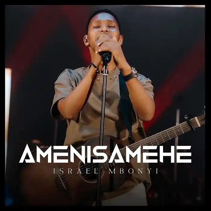 DOWNLOAD: Israel Mbonyi – “Amenisamehe” Mp3
