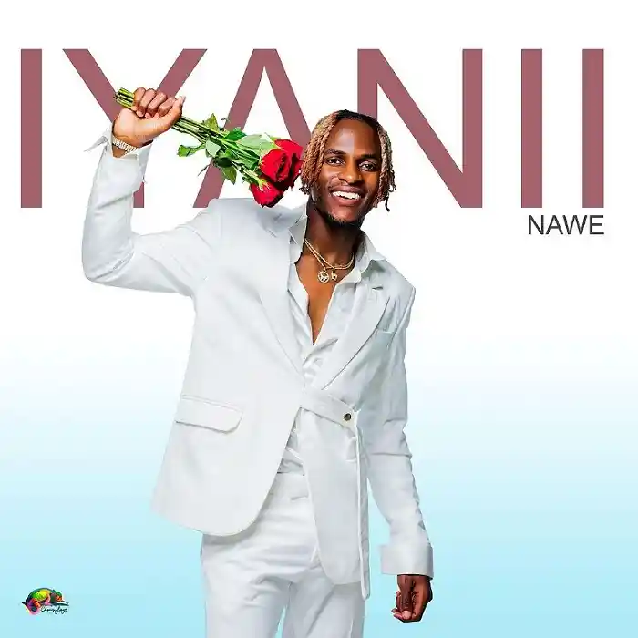DOWNLOAD: Iyanii – “Nawe” Mp3
