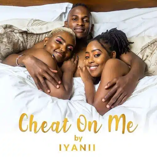 DOWNLOAD: Iyanii – “Cheat On Me” (Video & Audio) Mp3