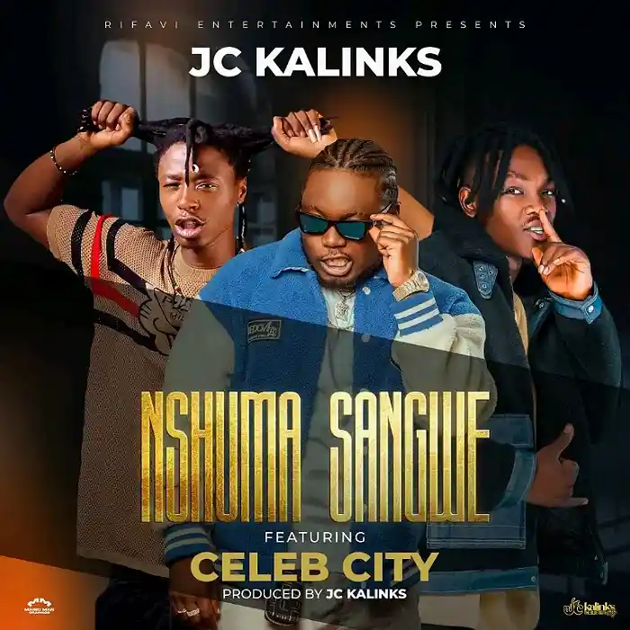 DOWNLOAD: JC kalinks Ft Celeb City – “NSHUMA SANGWE” Mp3