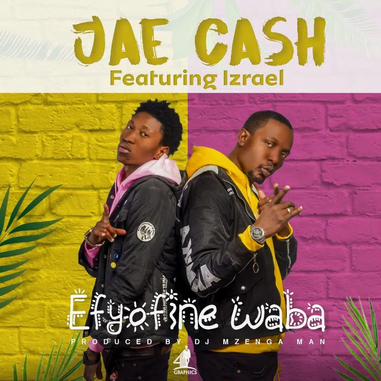 Jae cash ft Israel (prod by mzengman) – efyo waba