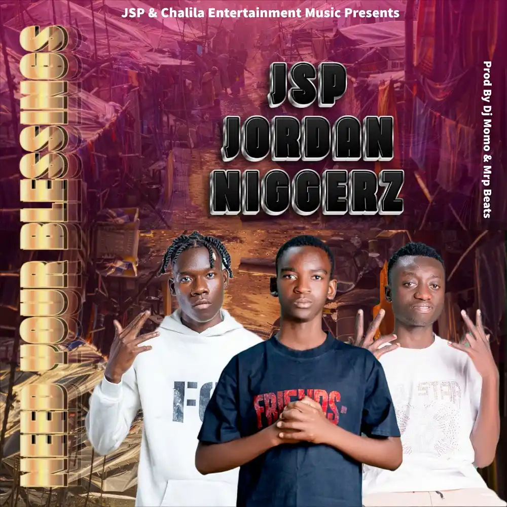 DOWNLOAD: JSP Jordan Niggarz – “Need Your Blessings” Mp3