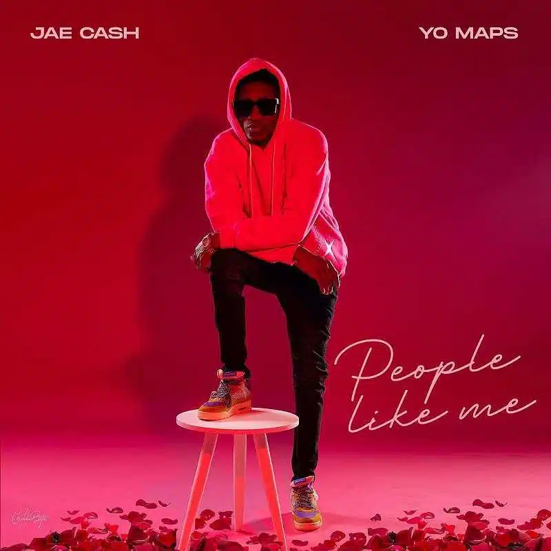 DOWNLOAD: Jae Cash Ft Yo Maps – “People Like Me” Mp3