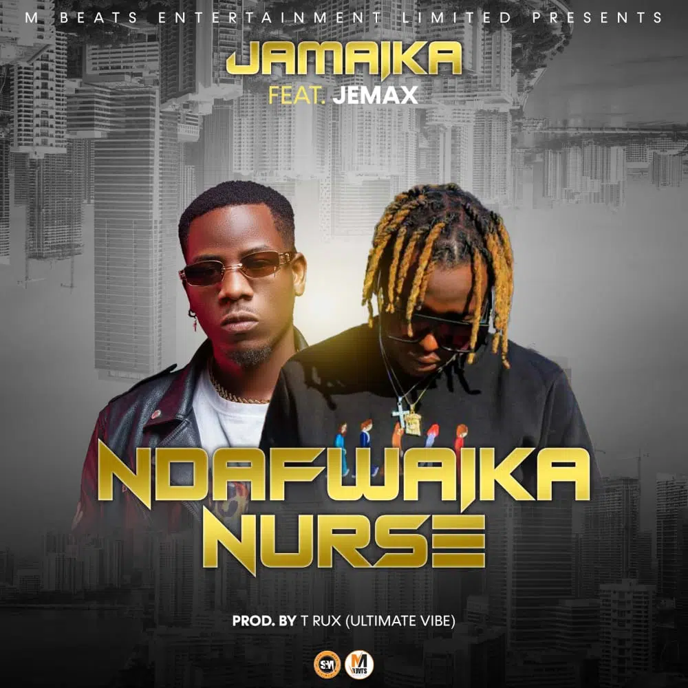 DOWNLOAD: Jamaika Feat Jemax – “Ndafwaika Nurse” Mp3