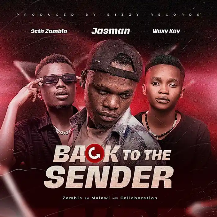 DOWNLOAD: Jasman Ft Seth Zambia & Waxy Kay – “Back To The Sender” Mp3