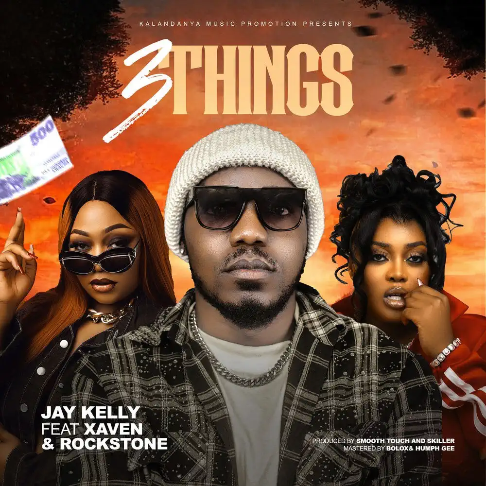 DOWNLOAD: Jay Kelly Ft Xaven & Rockstone – “3Things” Mp3