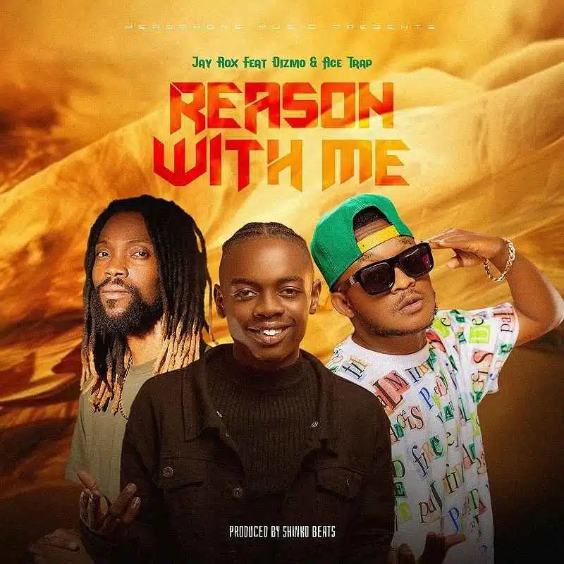 DOWNLOAD: Jay Rox Ft Dizmo & Ace Trap – “Reason With Me” Mp3