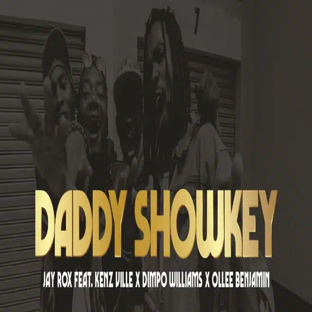 DOWNLOAD: Jay Rox Ft Kenz Ville, Dimpo Williams & Ollee Benjamin – “Daddy Showkey” Mp3