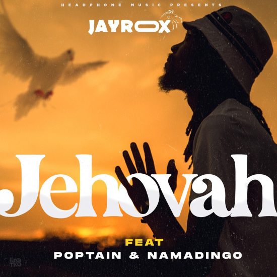 DOWNLOAD: Jay Rox Feat Poptain & Namadingo – “Jehovah Remix” Mp3