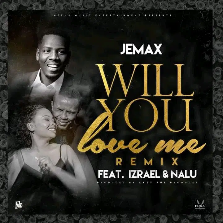 DOWNLOAD: Jemax Feat Izrael & Nalu – “Will You Love Me Remix” Mp3
