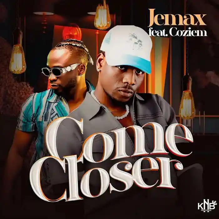DOWNLOAD: Jemax Ft Coziem – “Come Closer” Mp3