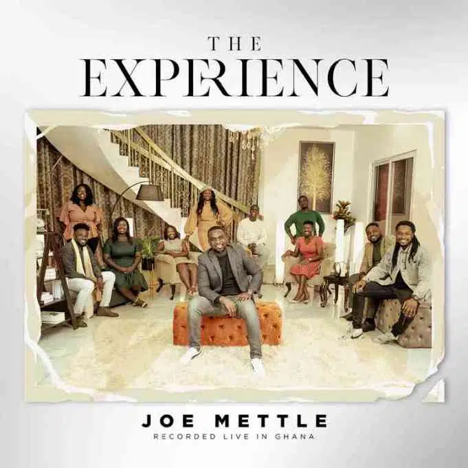 DOWNLOAD ALBUM: Joe Mettle – “The Experience” (FULL ALBUM)