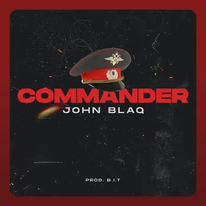 DOWNLOAD: John Blaq – “Commander” Mp3