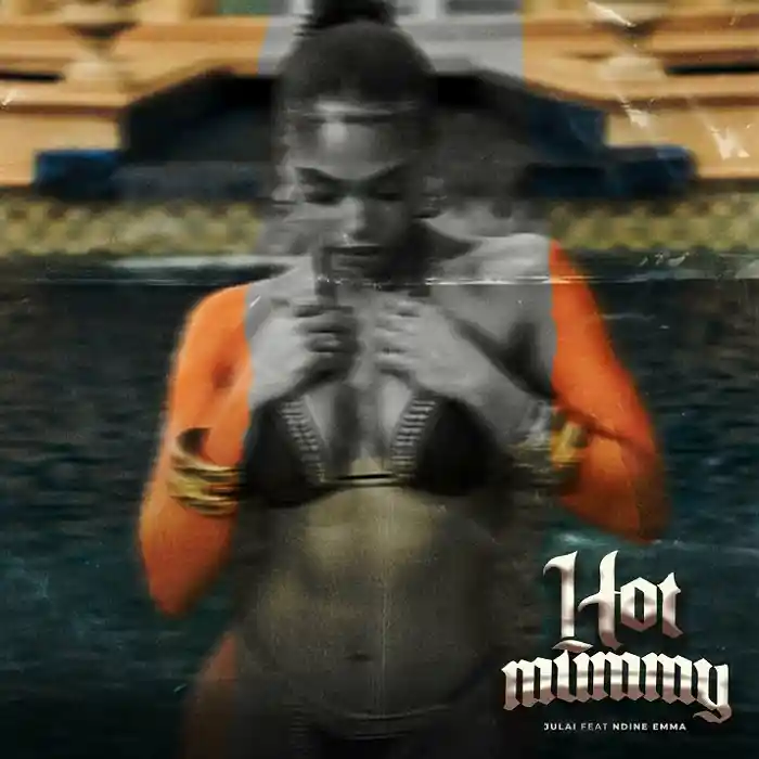 DOWNLOAD: Julai Ft Ndine Emma – “Hot Mummy” Mp3