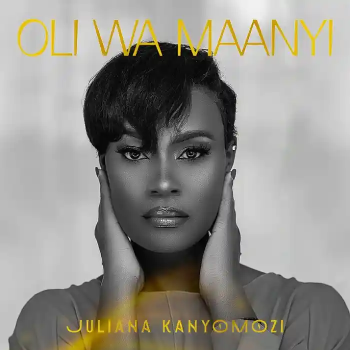 DOWNLOAD: Juliana Kanyomozi – “Oli Wa Maanyi” Mp3