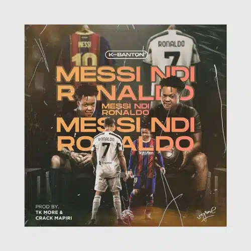 DOWNLOAD: K Banton – “Ronaldo Ndi Messi” Mp3