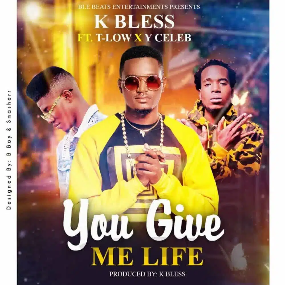 DOWNLOAD: K Bless Ft T Low & Y Celeb – “You give me life” Mp3