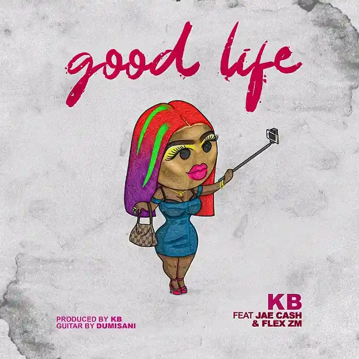 DOWNLOAD: KB Ft Jae Cash & Flex Zm – “Good Life” Mp3