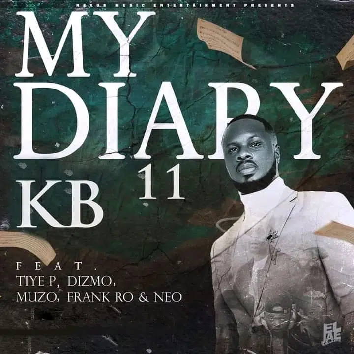 DOWNLOAD: KB Ft Tiye P, Dizmo, Muzo Aka Alphonso, Frank Pro & Neo – “My Diary 11” Mp3