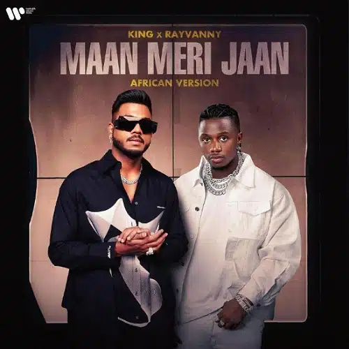 DOWNLOAD: KING Ft Rayvanny – “Maan Meri Jaan” (African Version)  Mp3