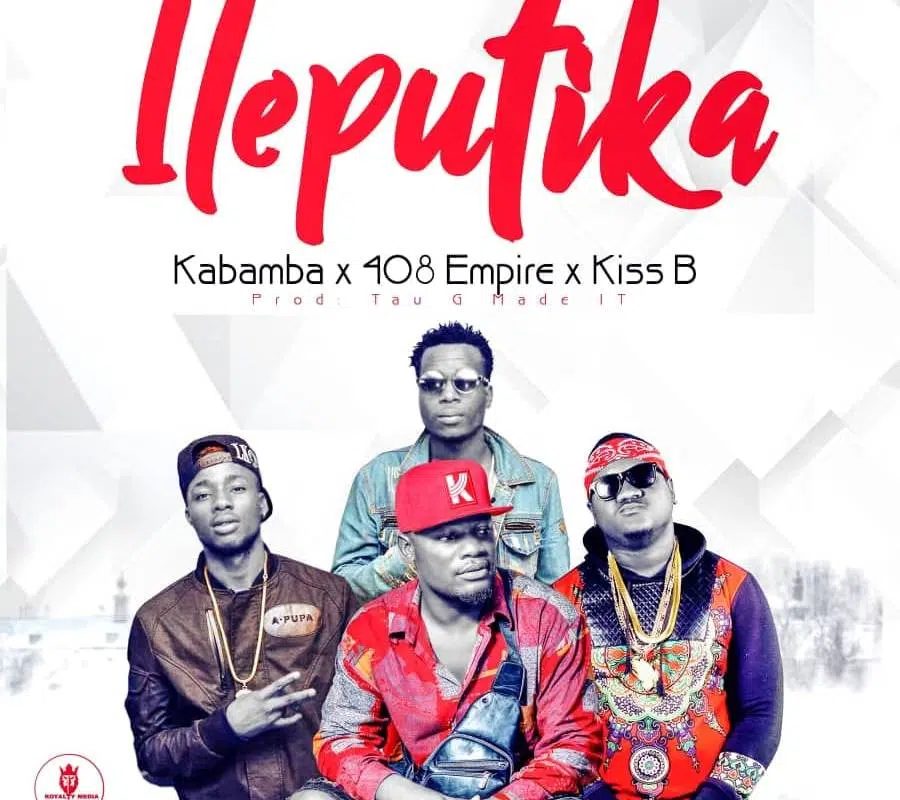 DOWNLOAD: Kabamba Ft 408 Empire X Kiss-B – “Ileputika” Mp3