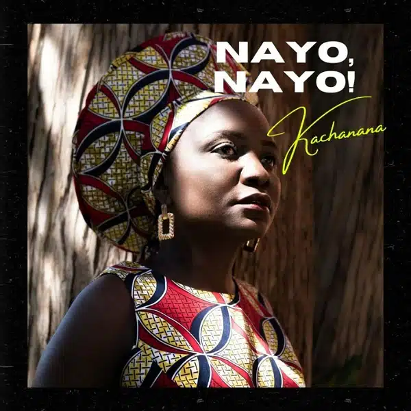 DOWNLOAD: Kachanana – “Nayo Nayo” Mp3