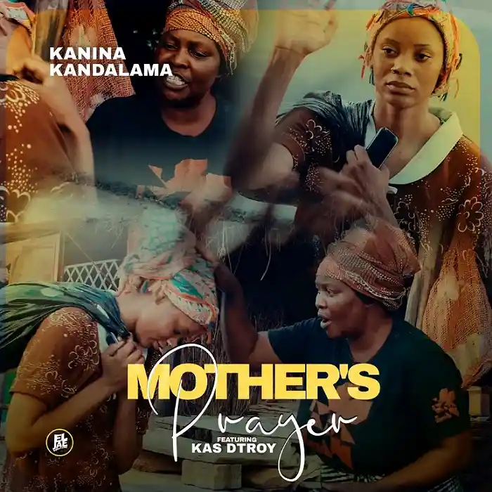 DOWNLOAD: Kanina Kandalama Ft Kas Dtroy – “Mother’s Prayer” Mp3