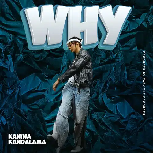 DOWNLOAD: Kanina Kandalama-  “Why” Mp3