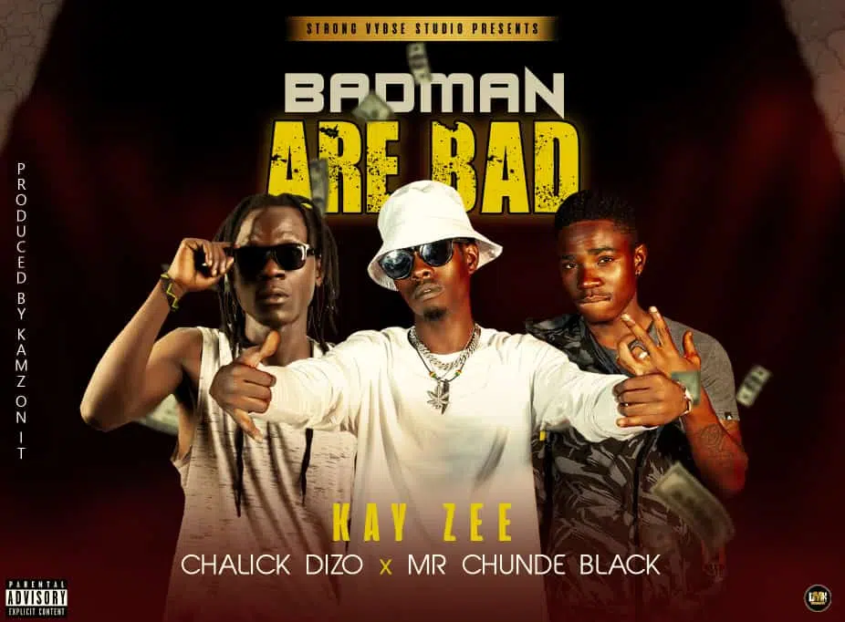 DOWNLOAD: Kay Zee Feat Chalick Dizo & Mr Chunde Black – “Badman Are Bad” Mp3