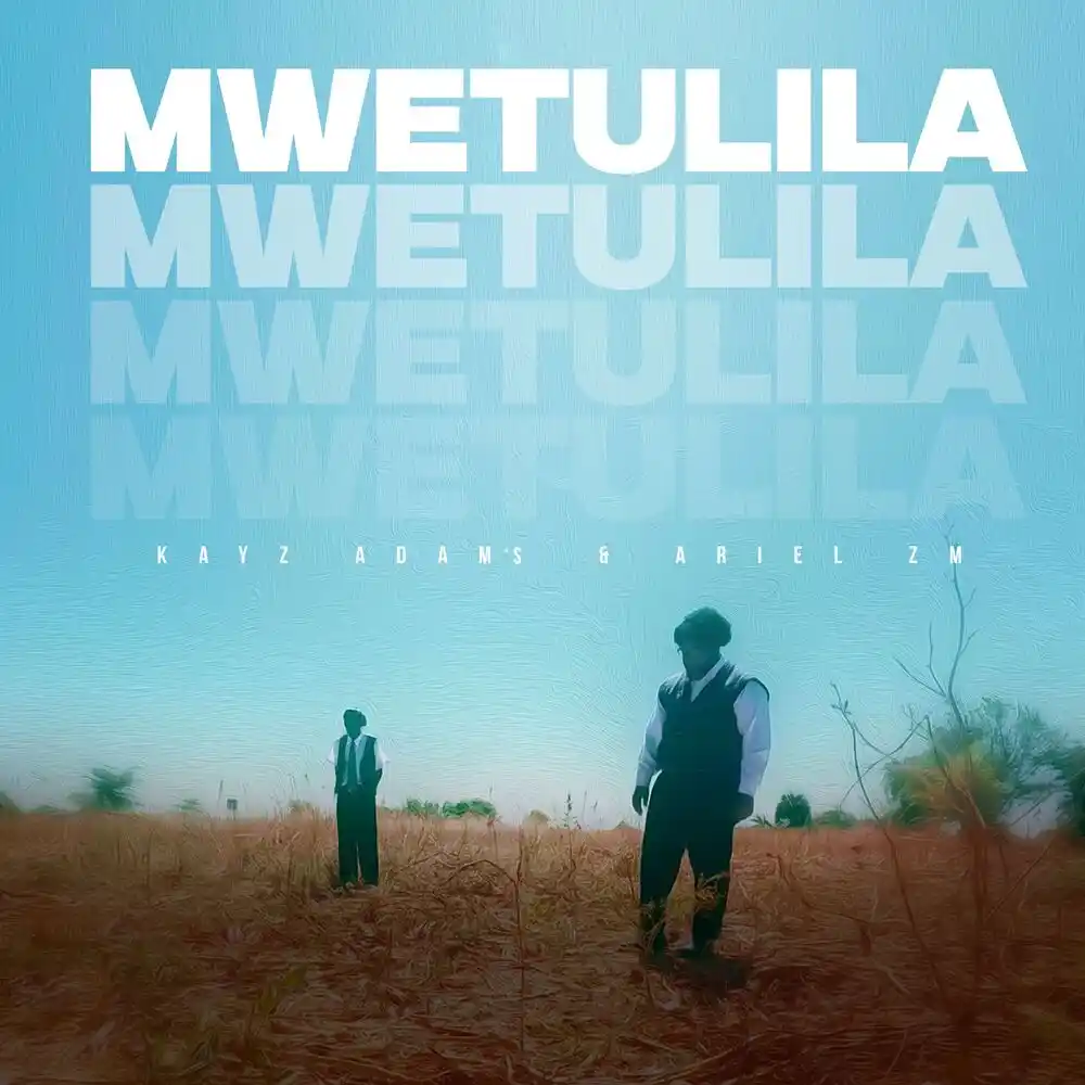 DOWNLOAD: Kayz Adams Ft Ariel Zambia – “Mwetulila” Mp3
