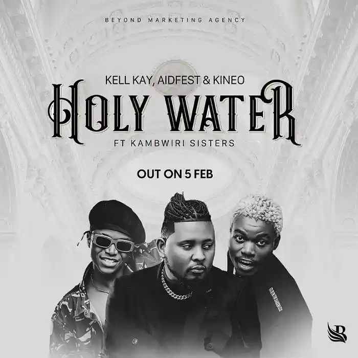 DOWNLOAD: Kell Kay Ft Aidfest, Kineo & Kambwiri Sisters – “Holy Water” Mp3