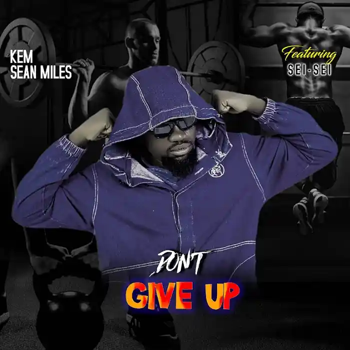 DOWNLOAD: Kem Sean Miles Ft Sei Sei – “Don’t Give Up” Mp3