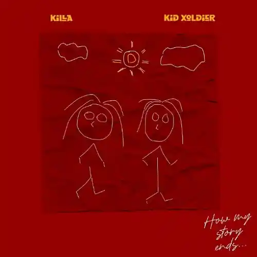 DOWNLOAD: Killa Ft Kid Xoldier – “How My Story Ends” Mp3